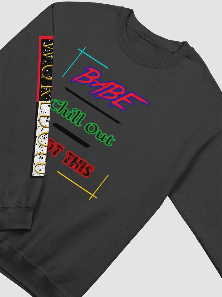 Chill Mode, Babe Vibes, Neon Attitude, Got This Babe, Babe Chill Out Crewneck Sweatshirt product image (12)
