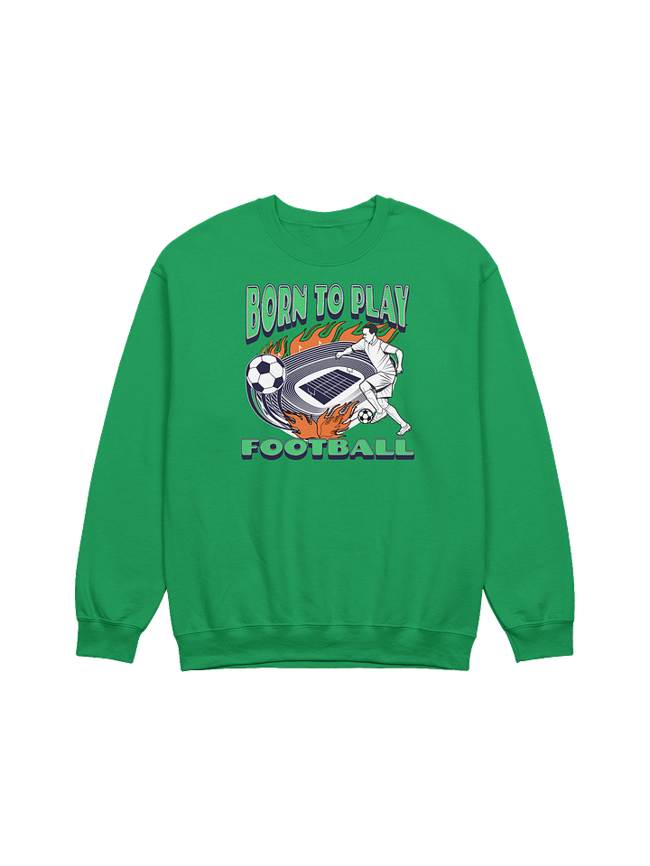 Born To Play Football Soccer Passion Crewneck product image (5)