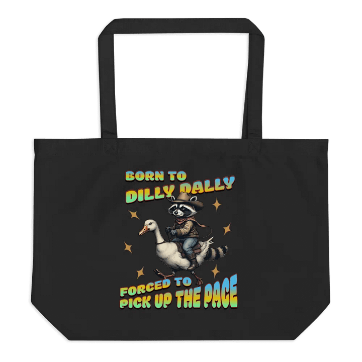 Born To Dilly Dally Forced To Pick Up The Pace Raccoon Adventure Tote product image (1)