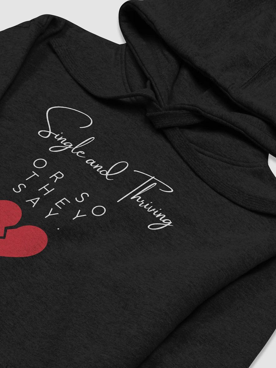 Single and Thriving… Or So They Say Hoodie product image (3)