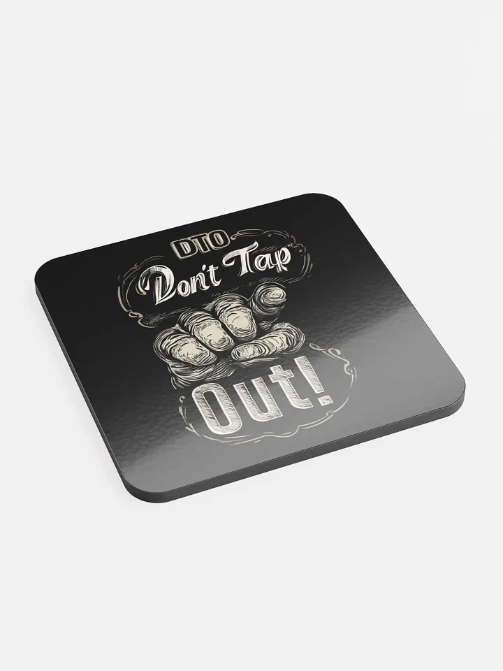 Don't Tap Out Coaster - Black product image (2)