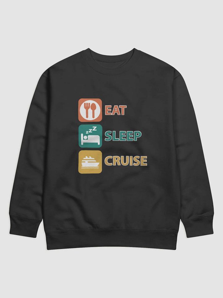 Eat Sleep Cruise Premium Sweatshirt product image (1)
