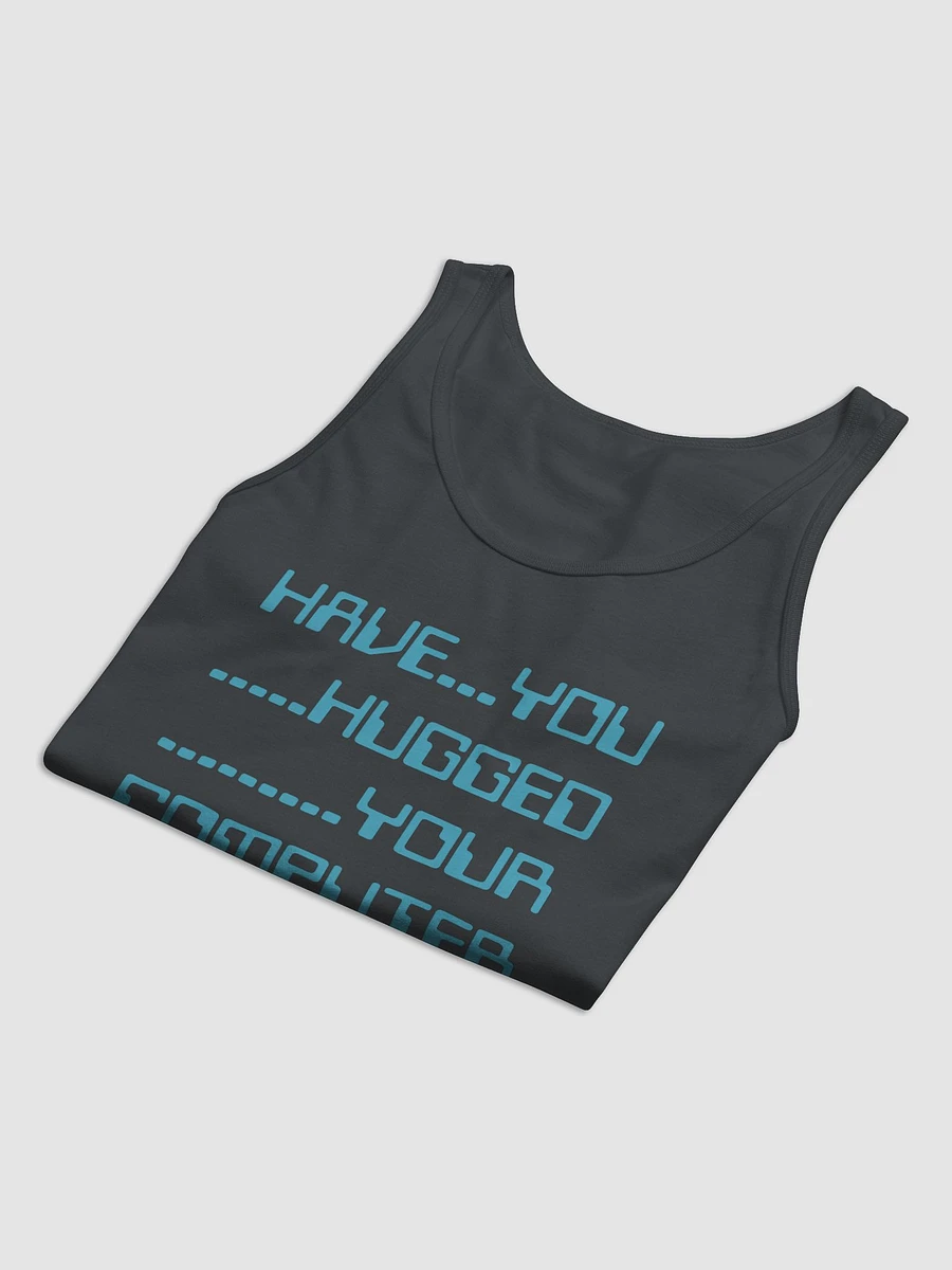 Have you hugged your computer jersey tank top product image (39)