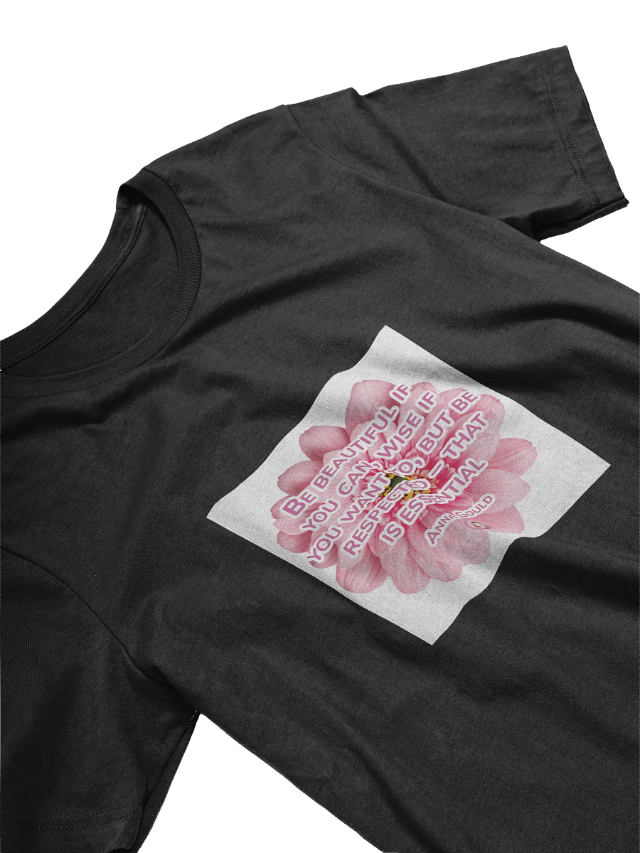 T051-001 Be beautiful if you can, wise if you want to, but be respected – that is essential. – Anna Gould | Respected Wisdom T-Shirt product image (9)
