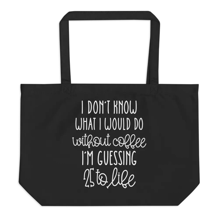Without Coffee 25 To Life Bag product image (1)