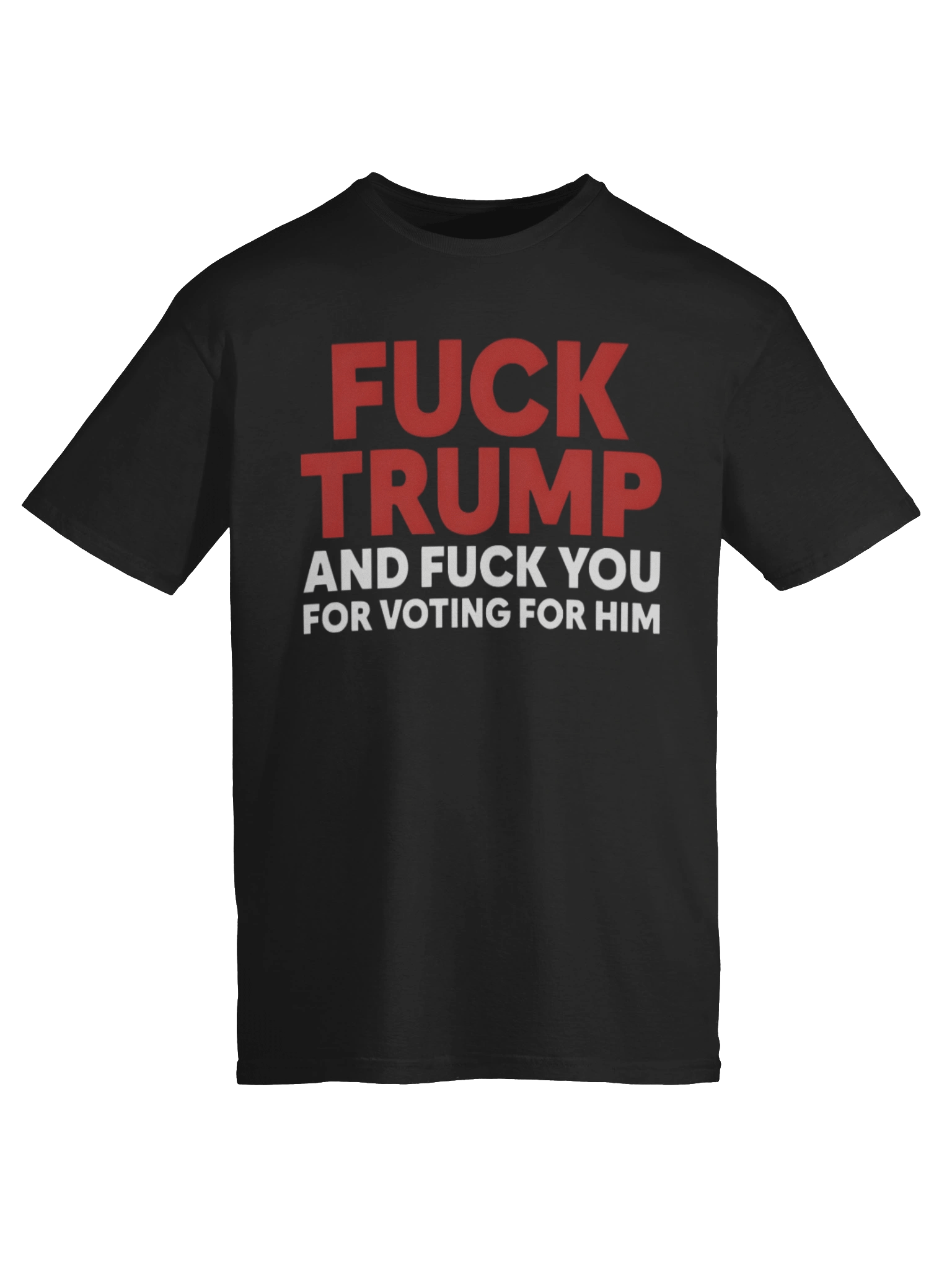 Fuck Trump And Fuck You For Voting For Him USA Shirt product image (6)