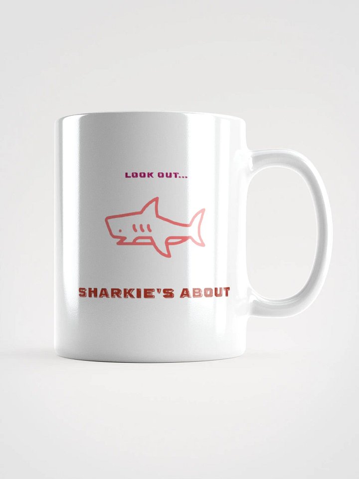 Look out.... SHARKIE'S ABOUT Mug product image (1)