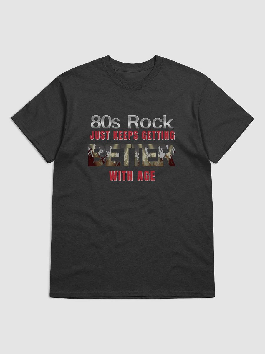 80s Rock, Just Keeps Getting BETTER With Age - UNISEX T-SHIRT product image (1)