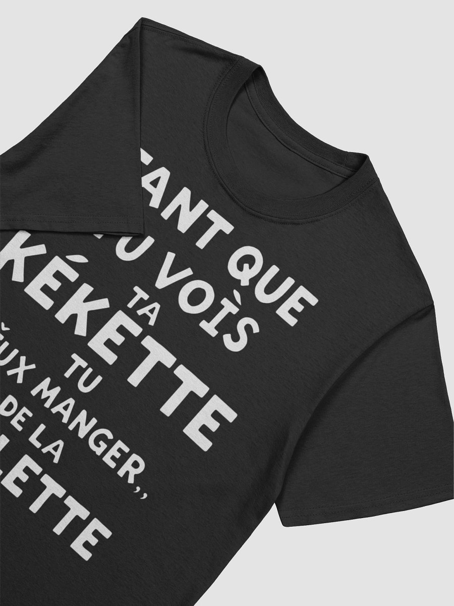 Tant que tu vois ta kekette tu peux manger de la raclette product image (94)