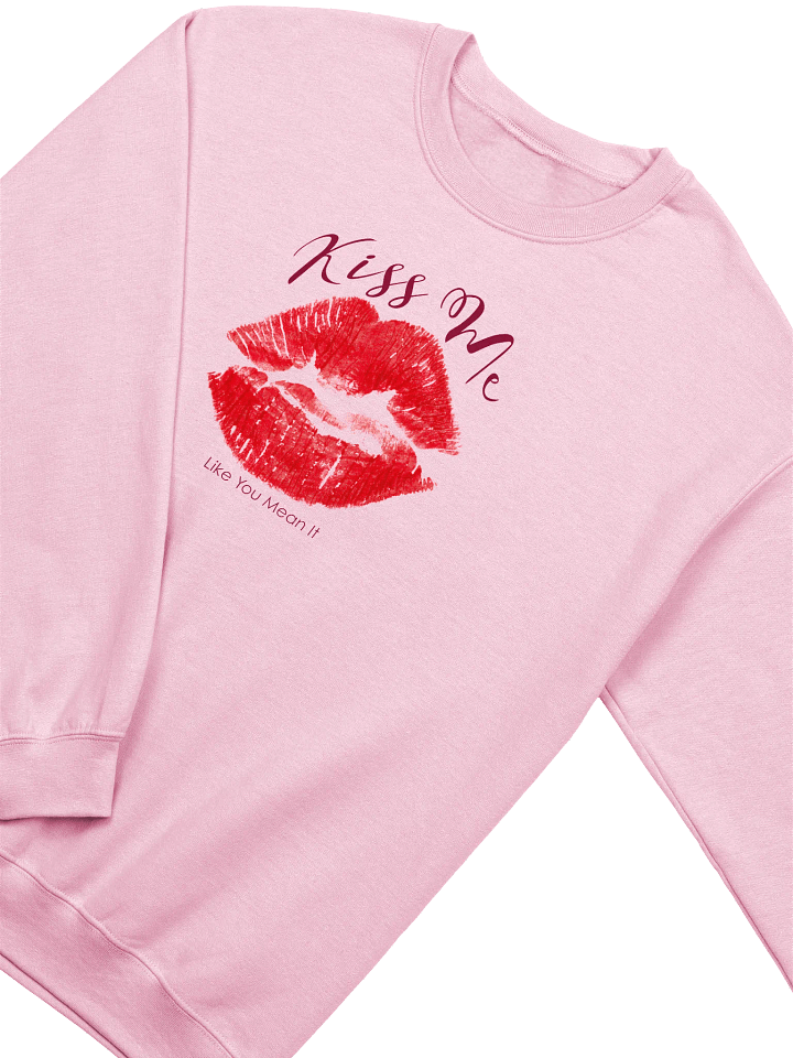 Kiss Me Like You Mean It Sweatshirt product image (38)