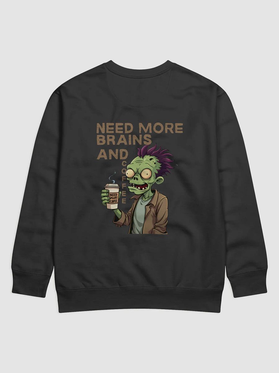 Need More Brains and Coffee Premium Sweatshirt product image (2)