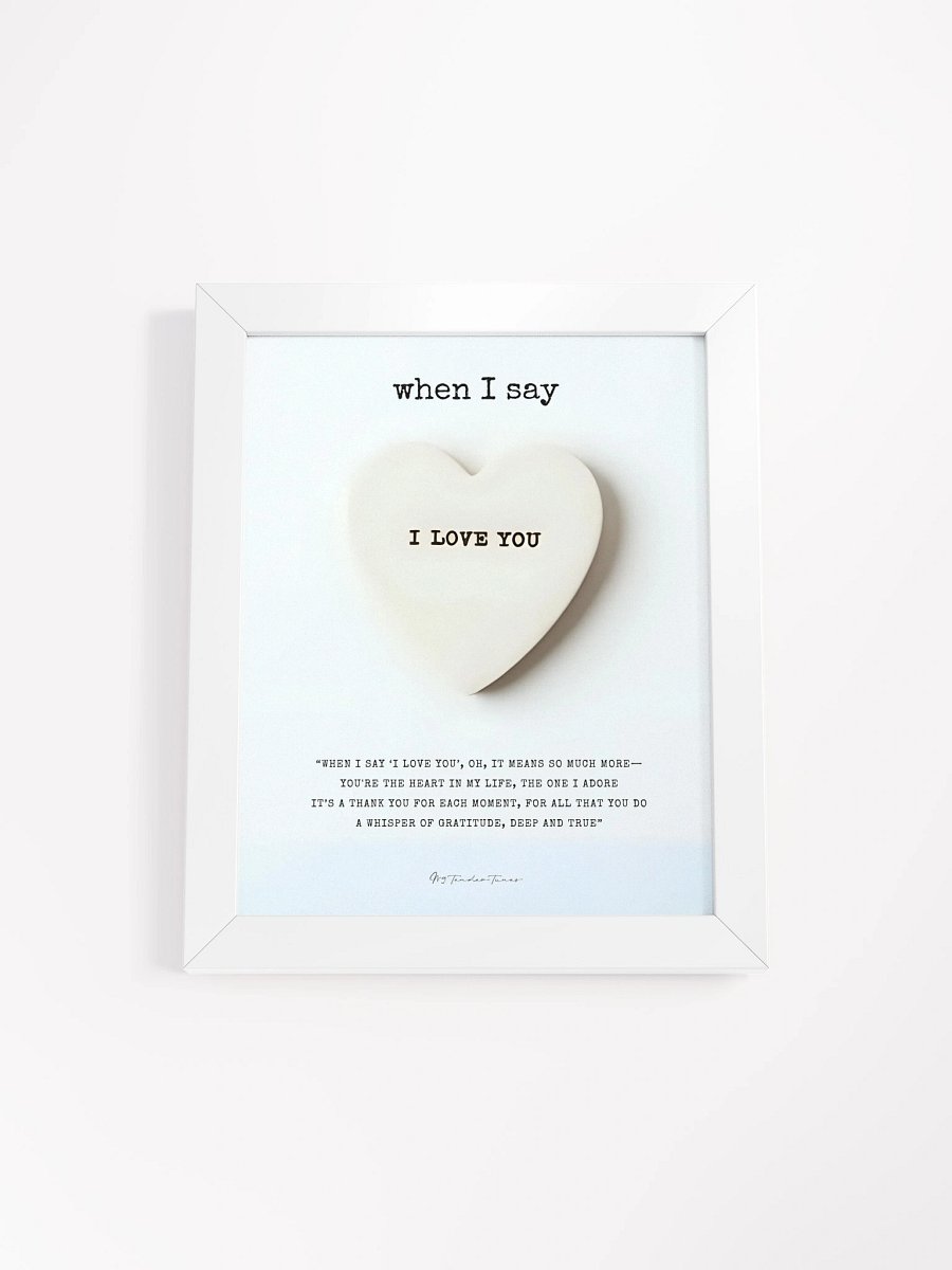 WHEN I SAY I LOVE YOU with Heart on Light Blue Gradient - Lyric Lines Poster with White Frame product image (1)