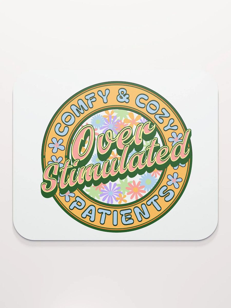 Over Stimulated Comfy And Cozy Patients Mouse Pad product image (1)