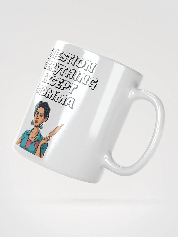 Question Everything Except Momma Funny White Mug product image (5)