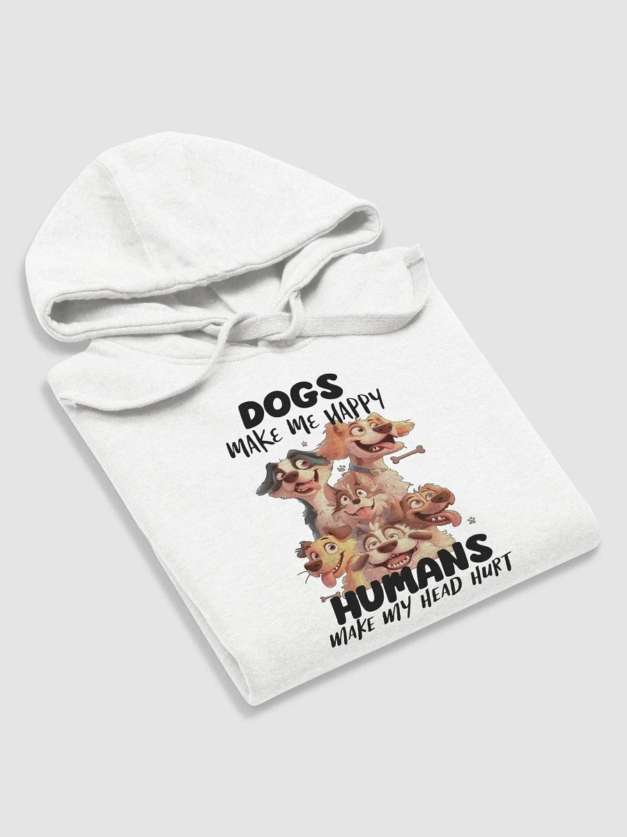Funny Dogs Make Me Happy, Humans Make My Head Hurt Unisex Premium Hoodie product image (5)
