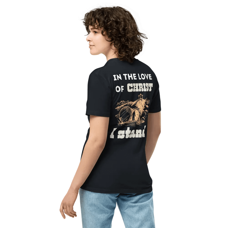 In the love of Christ I stand unisex T-shirt product image (12)