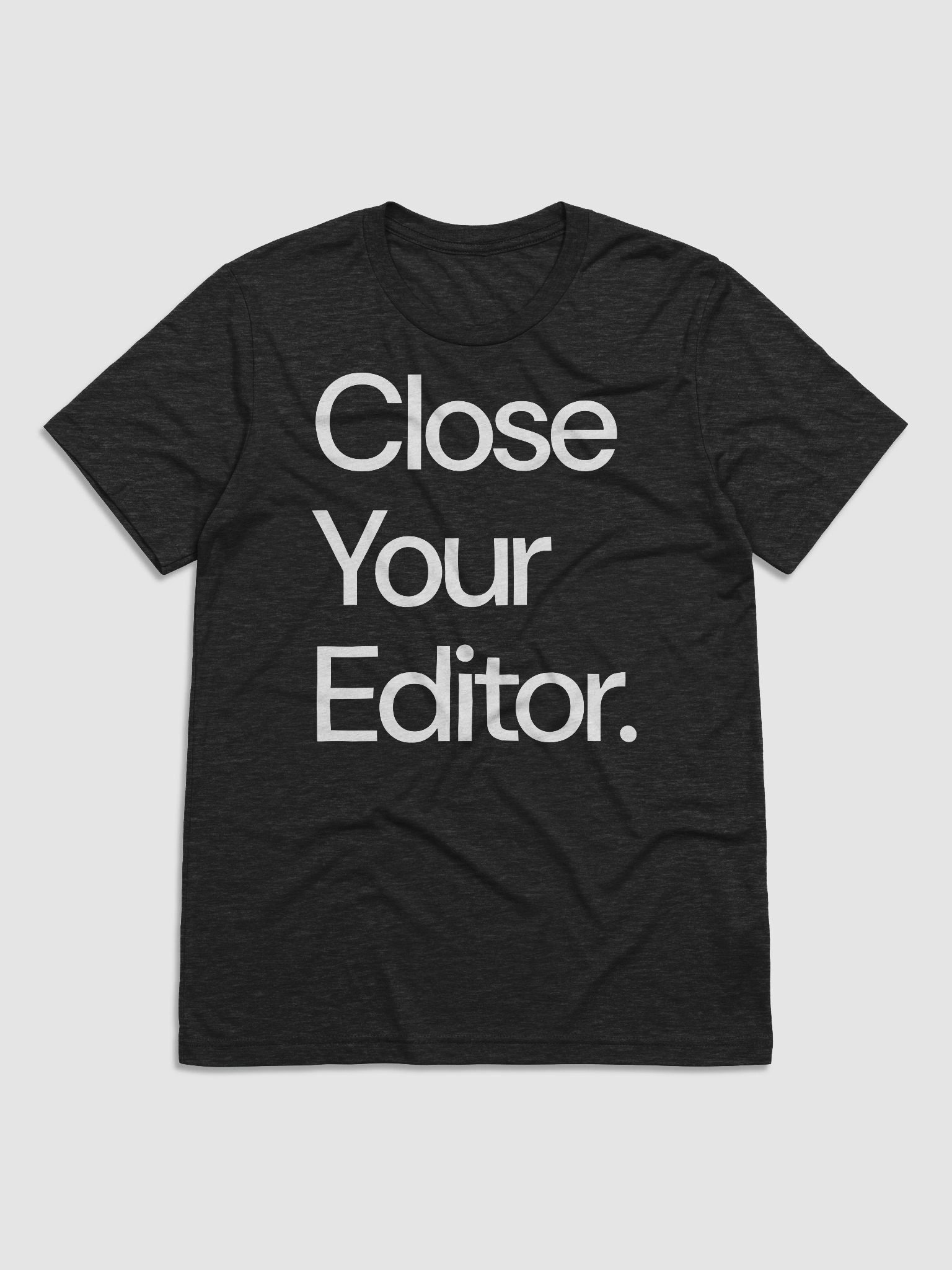 close your editor tee product image (1)