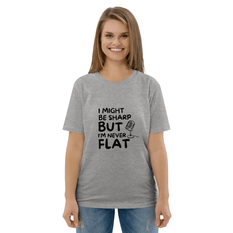 I Might Be Sharp But I'm Never Flat - Funny T-Shirt - Unique Gifts For Singers product image (4)