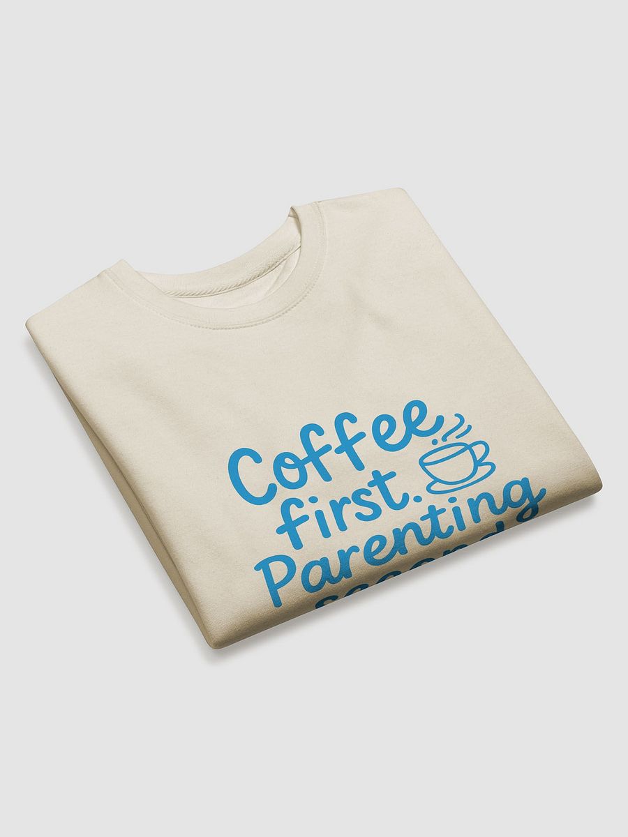 Coffee First Parenting Second Sweatshirt product image (6)