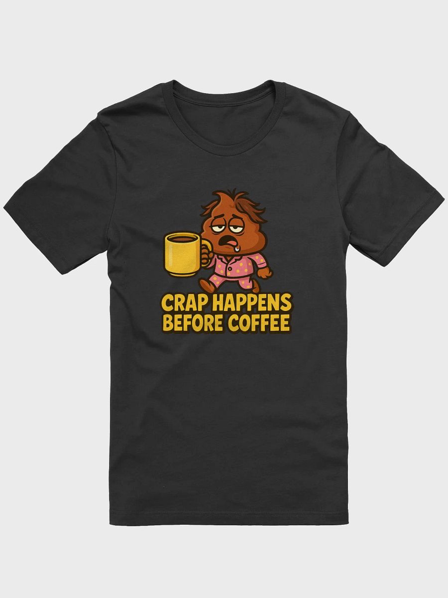 Crap Happens Before Coffee Tee product image (1)