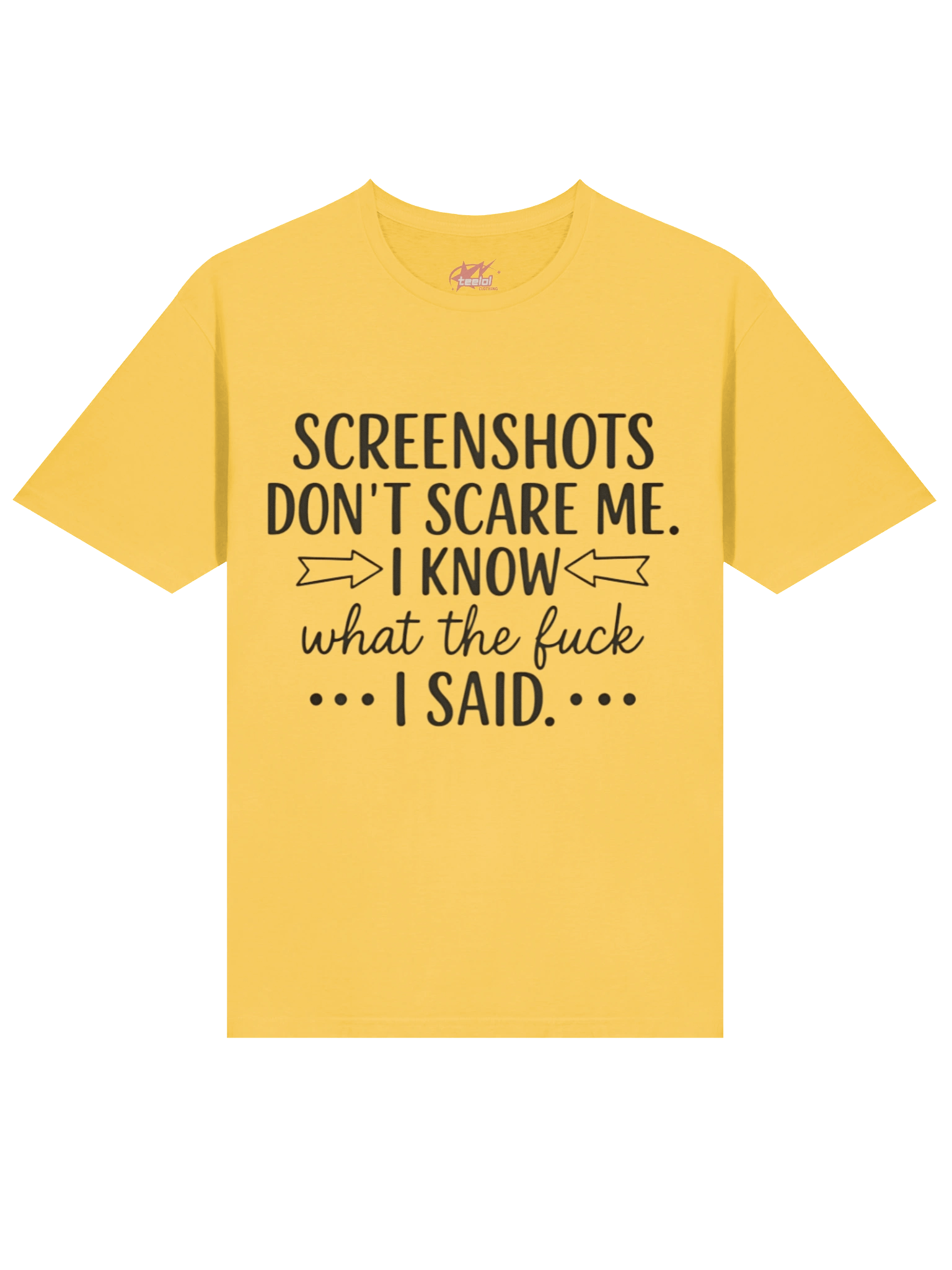 Screenshots Don’t Scare Me I Know What I Said Shirt product image (11)