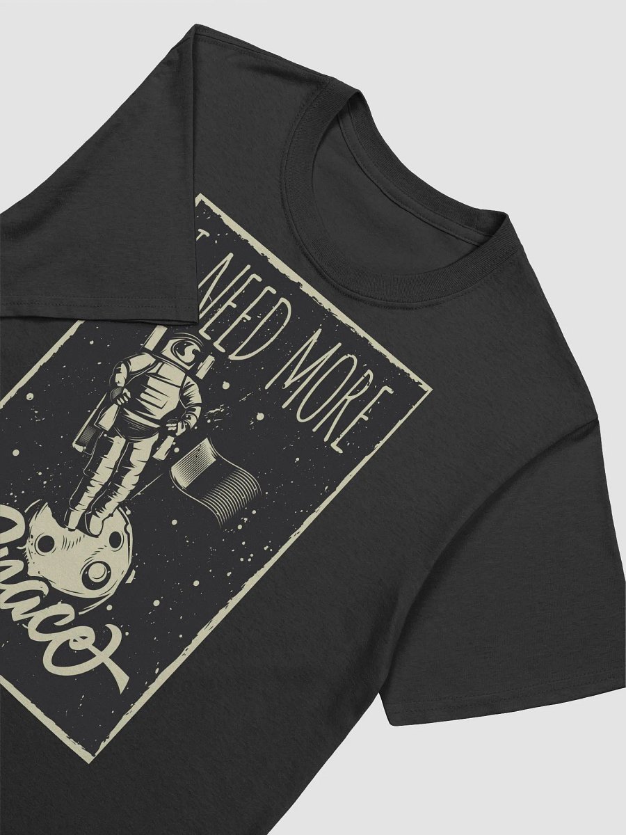 I NEED MORE SPACE Tshirt product image (20)