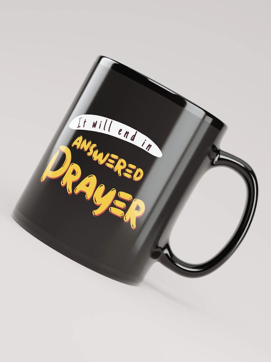 It Will End in Answered Prayer Black Mug product image (8)