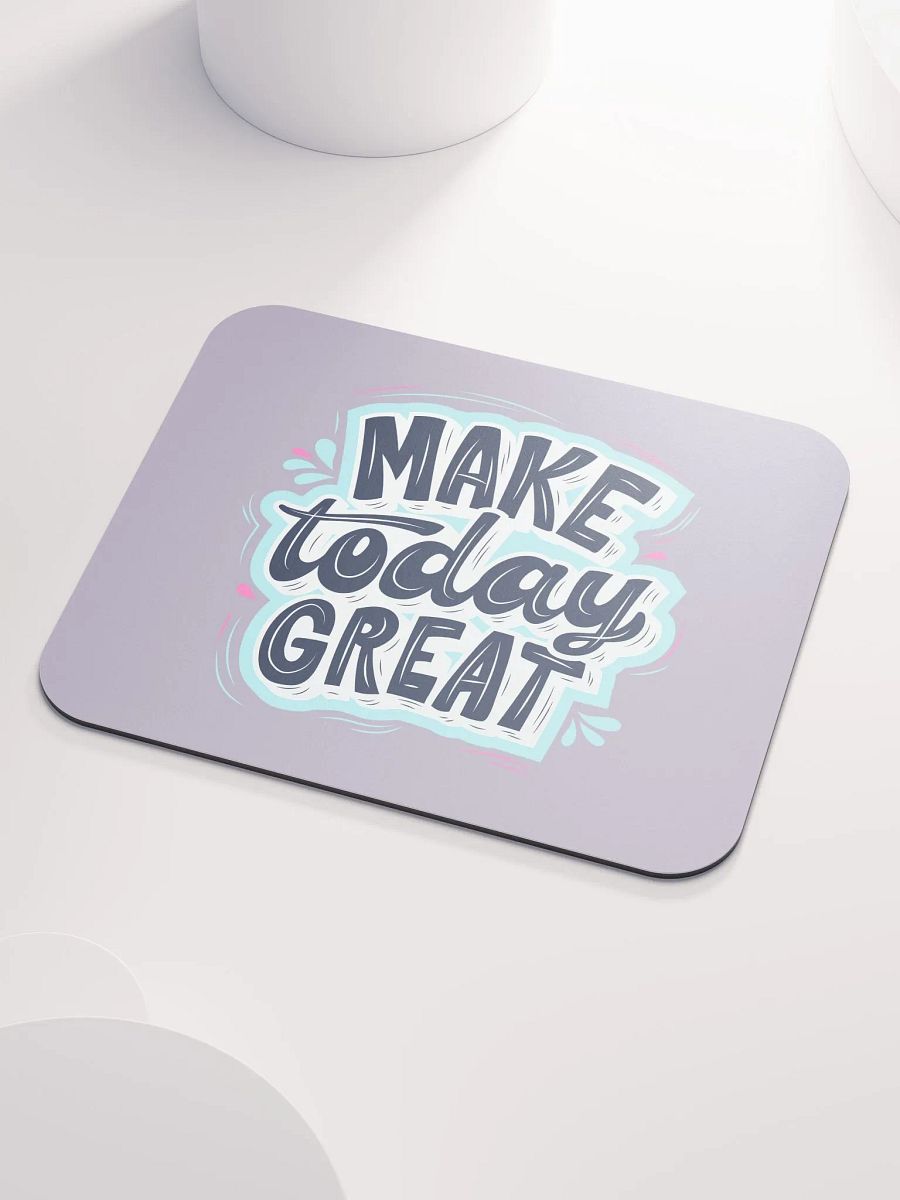 Make Today Great Mouse Pad product image (3)
