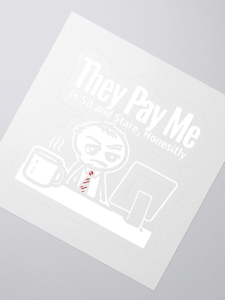 They Pay Me To Sit And Stare Honestly Sticker product image (2)