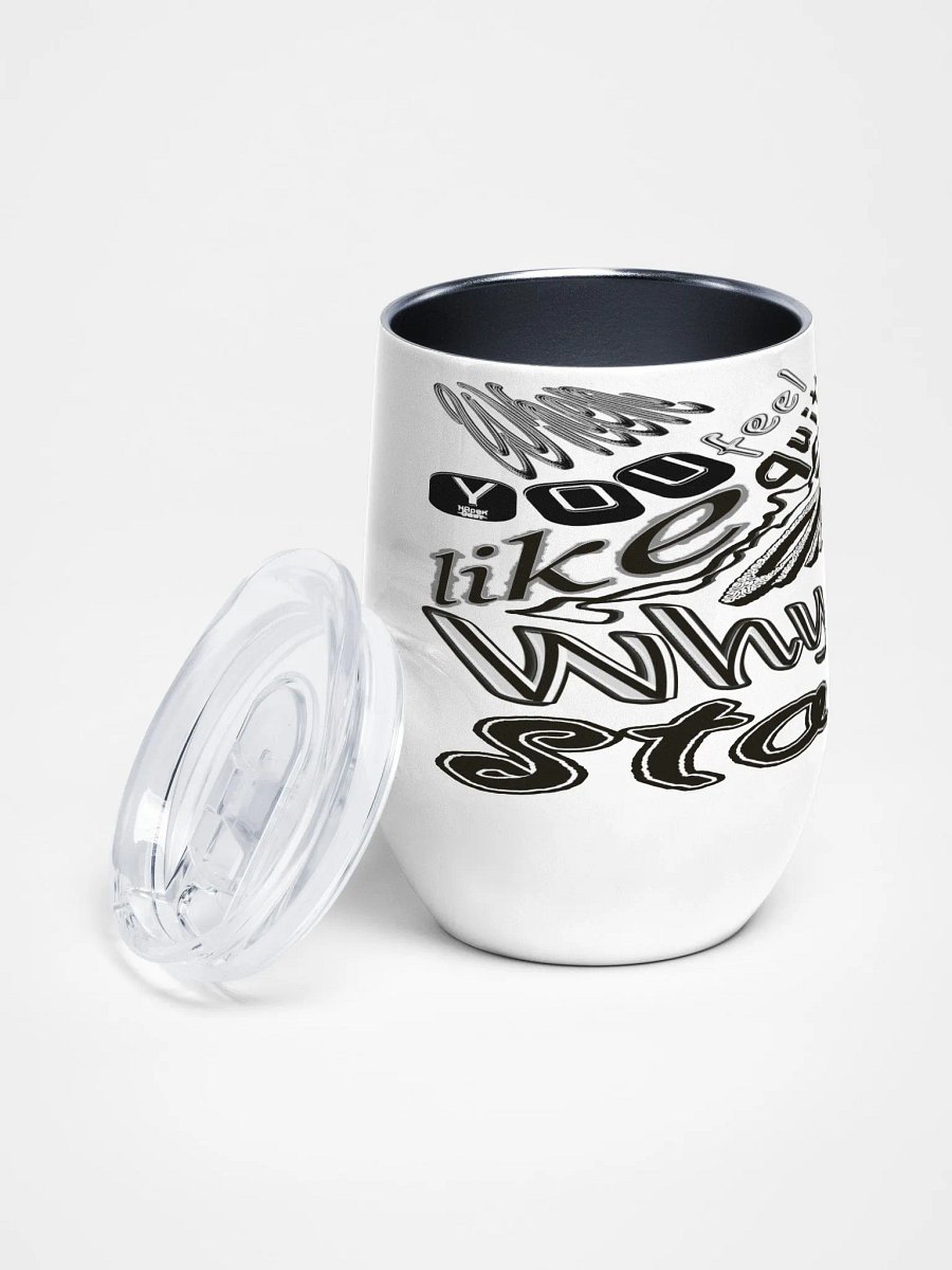 When You Feel Like Quitting Think About Why You Started - Wine Tumbler product image (2)