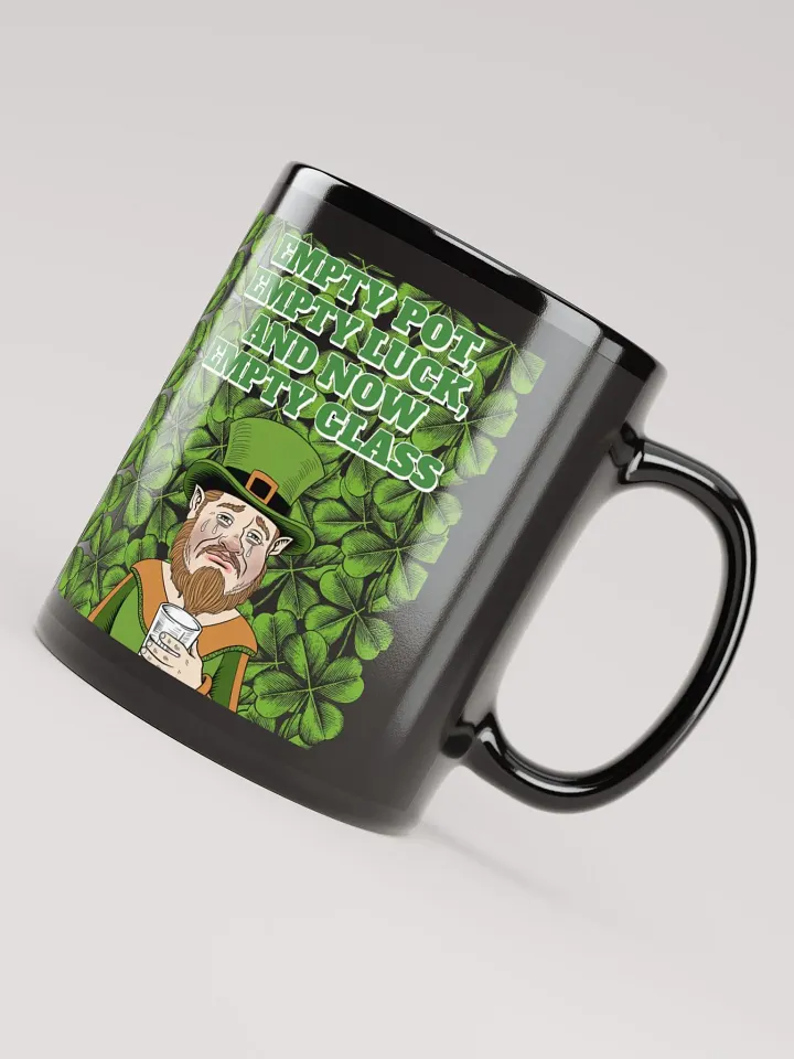 Empty Pot, Empty Luck, And Now Empty Glass - St. Patrick's Day Black Mug product image (2)
