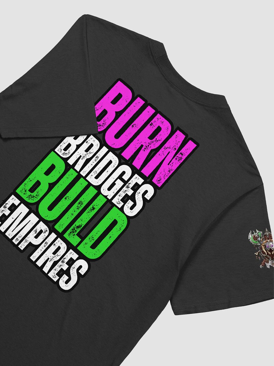 Burn Bridges Build Empires Kult T-Shirt product image (4)