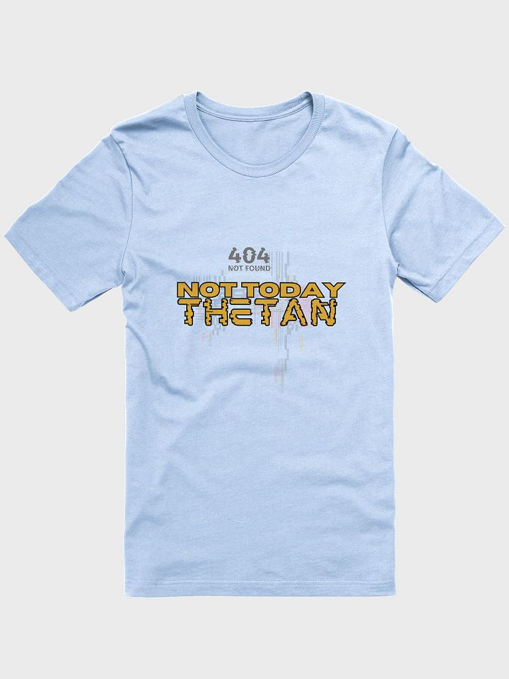 Not Today Thetan Super Soft Tee (404 Version) product image (1)