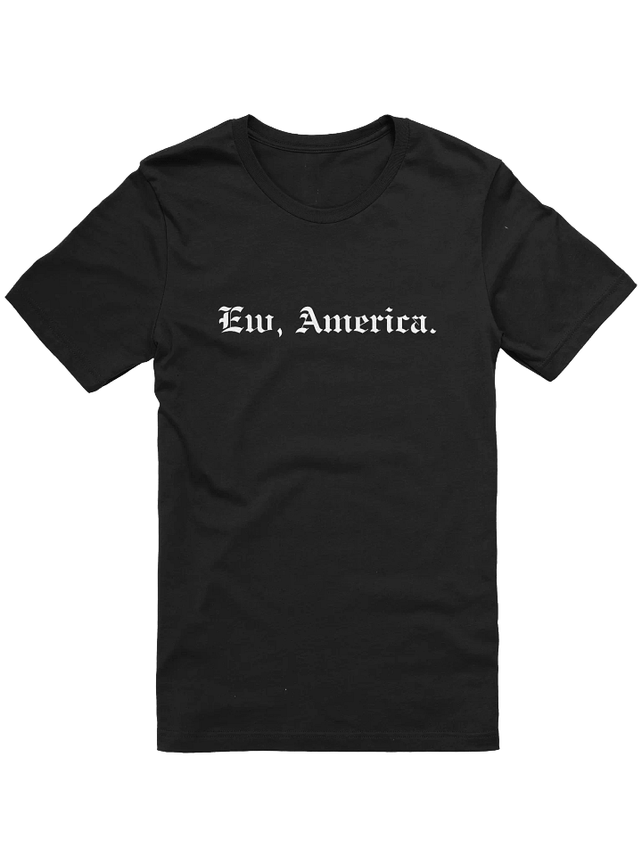 Ew, America. Old English Supersoft T-shirt product image (1)