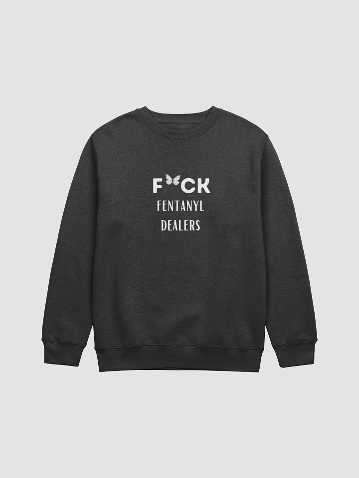FUCK FENTYNAL DEALERS sweatshirt product image (3)