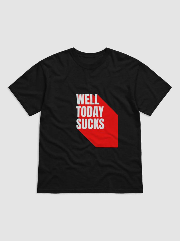 Well, Today Sucks T-Shirt product image (1)