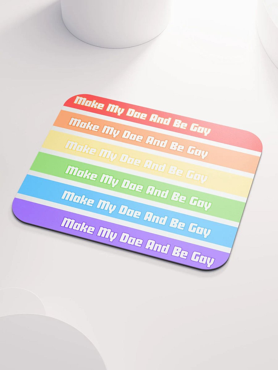 Mouse Pad: Make My Dae And Be Gay product image (3)