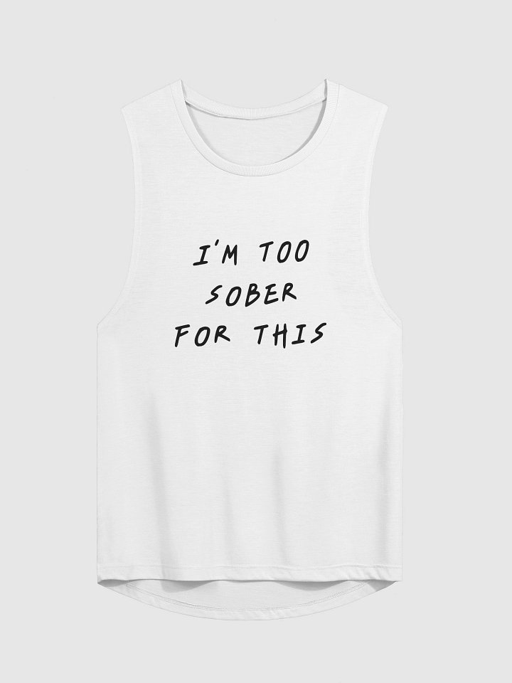 I’M TOO SOBER FOR THIS Flowy Muscle Tank product image (2)