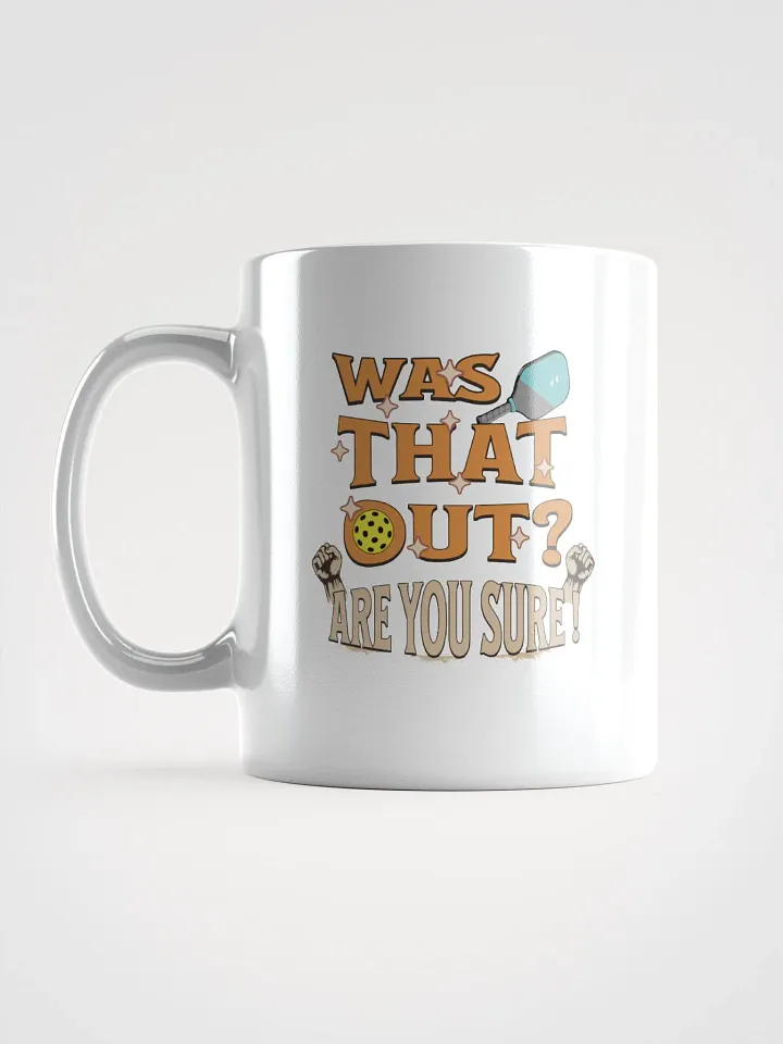 Was That Out? Are You Sure! Pickleball Mug product image (1)