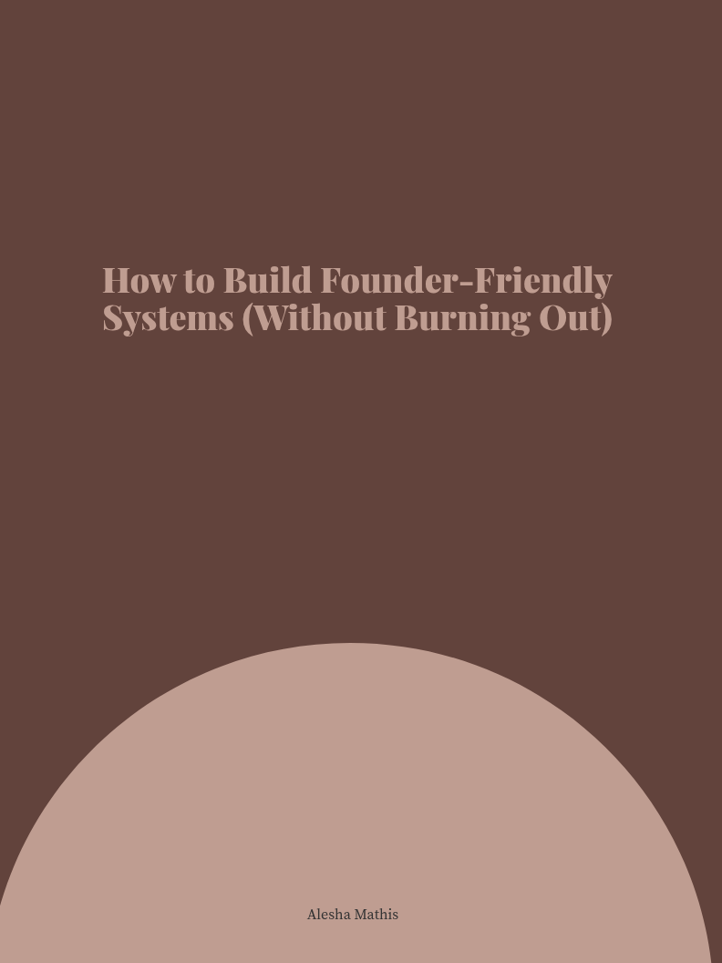 How to Build Founder-Friendly Systems (Without Burning Out) product image (1)