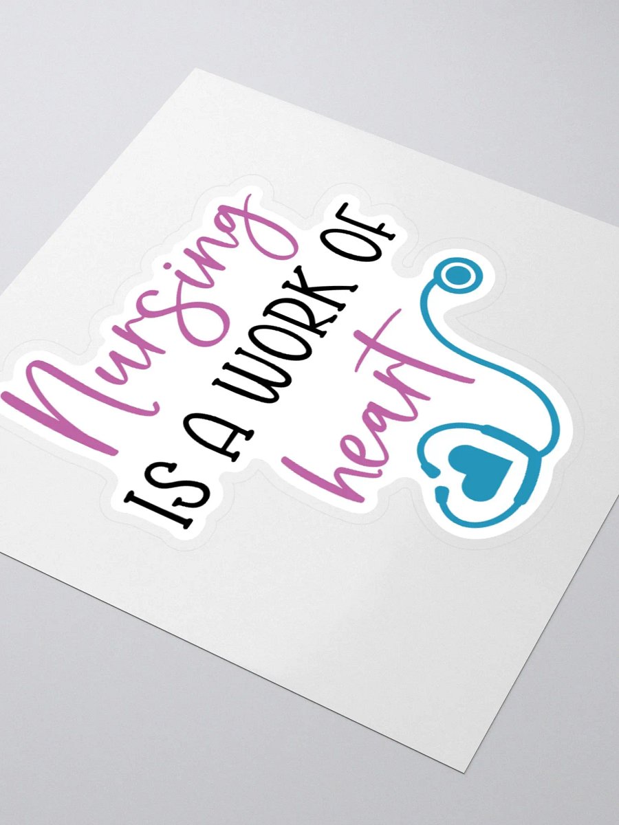 Nursing is a Work of Heart Sticker product image (8)
