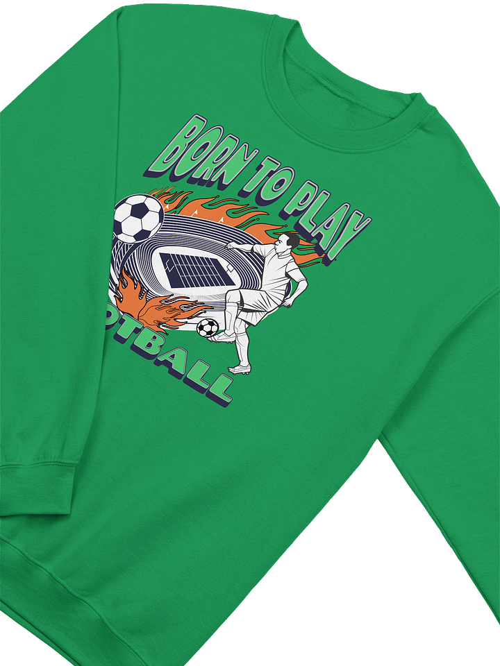 Born To Play Football Soccer Passion Crewneck product image (6)
