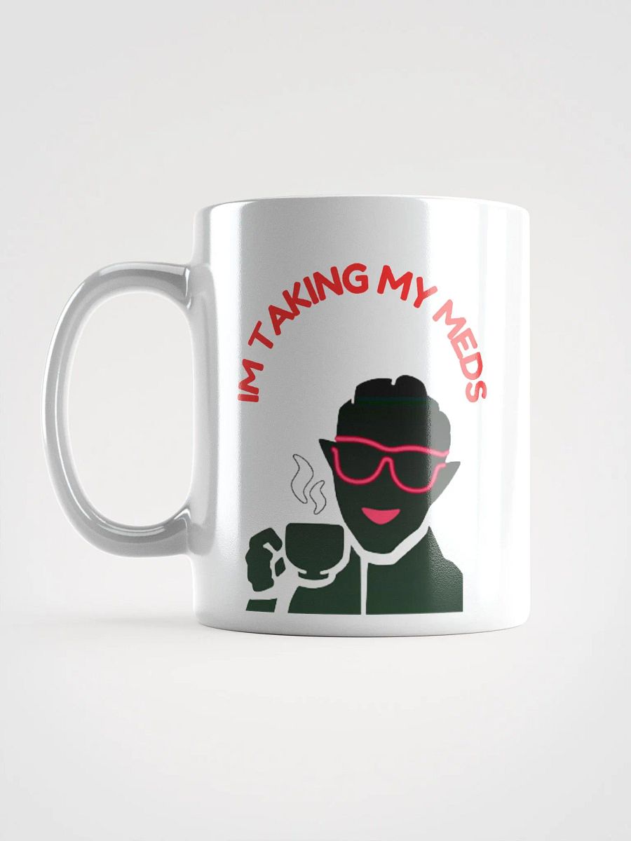 Im Taking My Meds - White Glossy Mug product image (6)