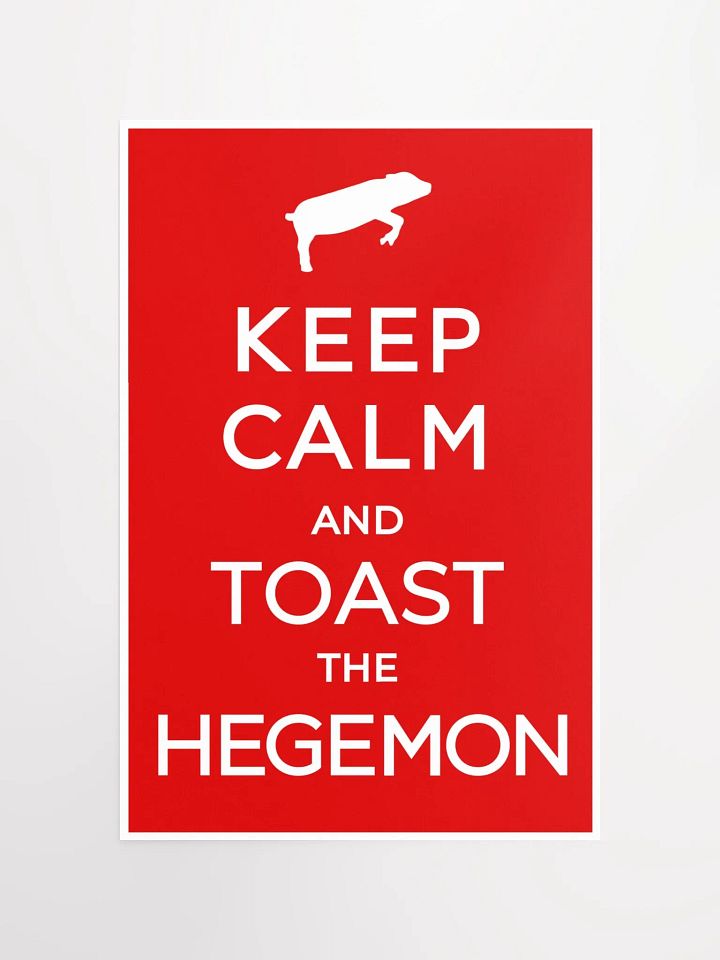 Keep Calm and Toast the Hegemon (Enhanced Matte Paper Poster) product image (2)