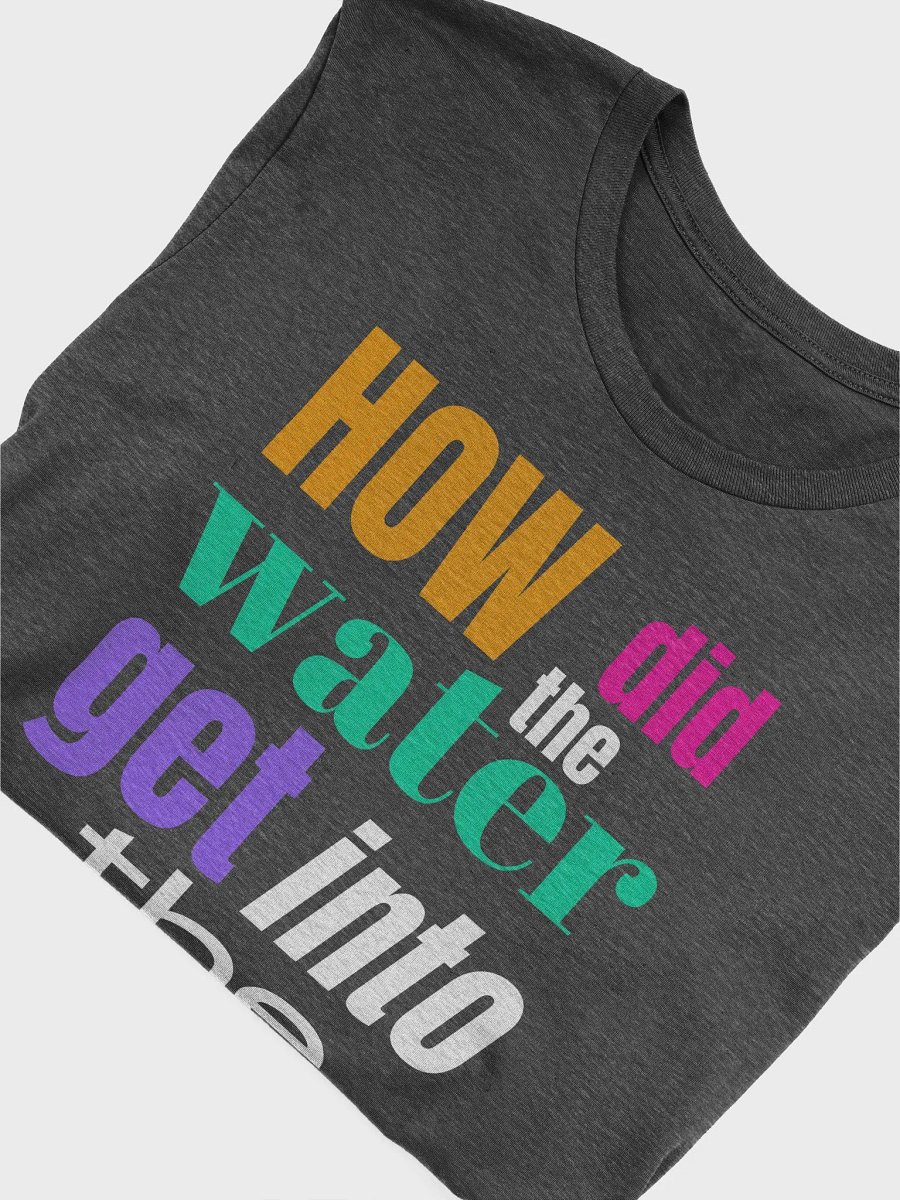 How Did the Water Get into the Coconut?" Bella + Canvas Supersoft A Funny Quote T-Shirt product image (9)