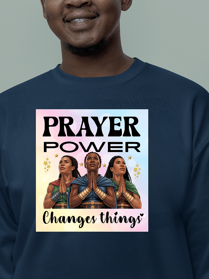 Prayer Power Changes Things Christian Heritage Sweatshirt. product image (1)