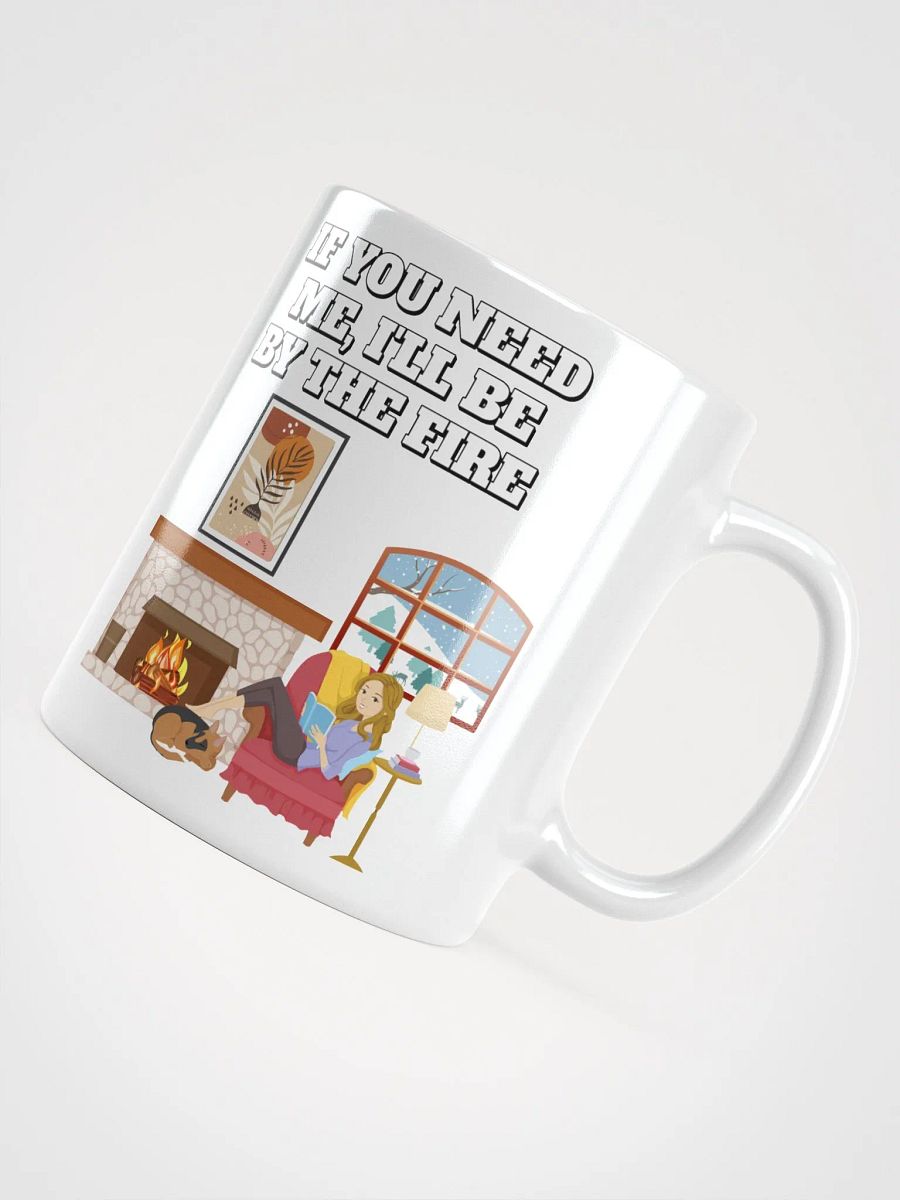 If You Need Me, I'll Be By The Fire - White Mug product image (12)
