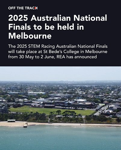 The wait is over for Australian teams: REA has announced that the 2025 STEM Racing Australian National Finals will take place...