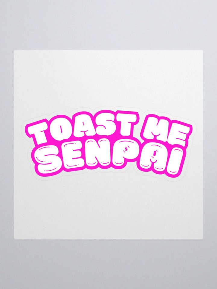 Toast Me Senpai Sticker product image (1)