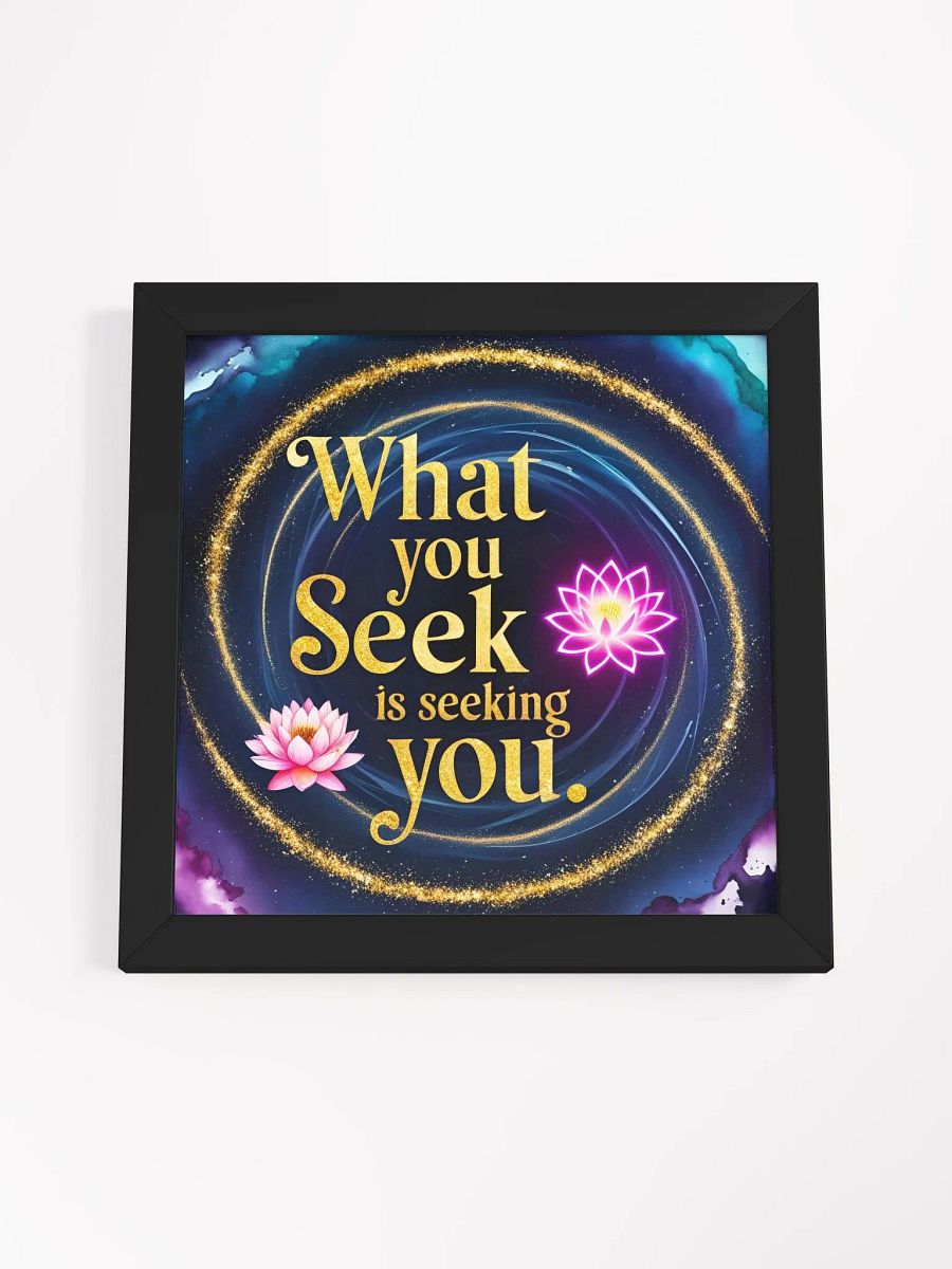 What you seek is seeking you - Framed High-Quality Matte Poster product image (50)